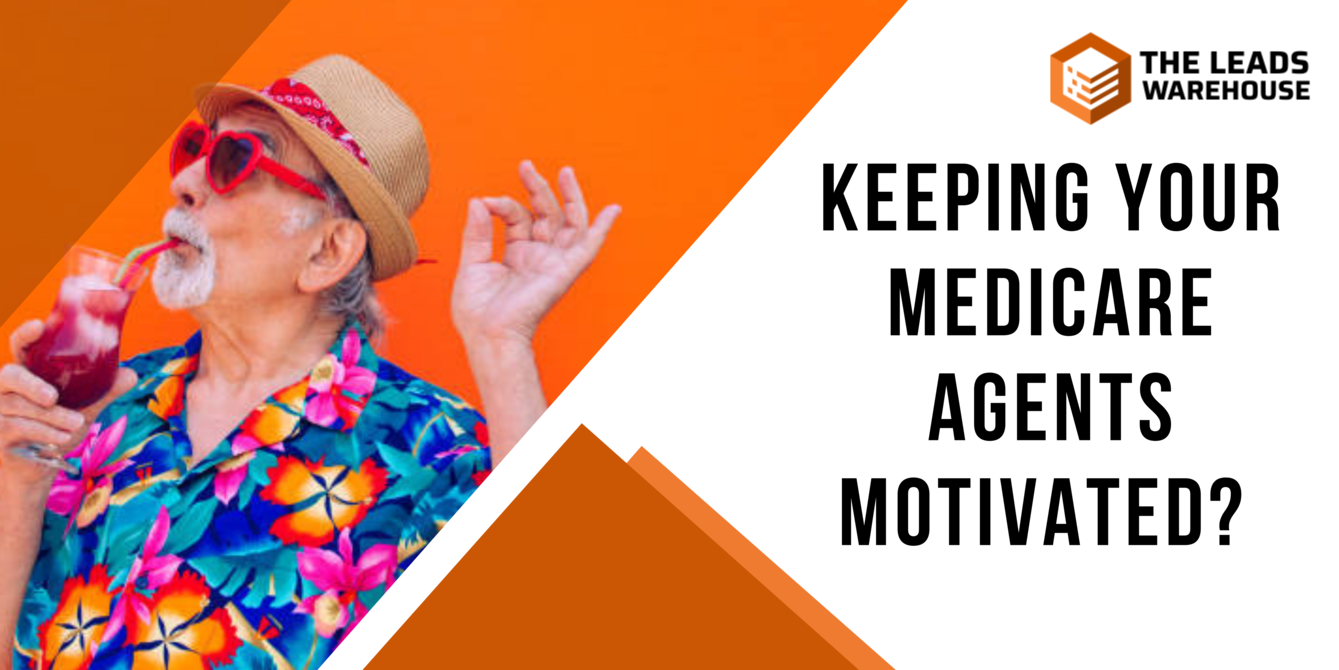 Keeping your Medicare Agents Motivated