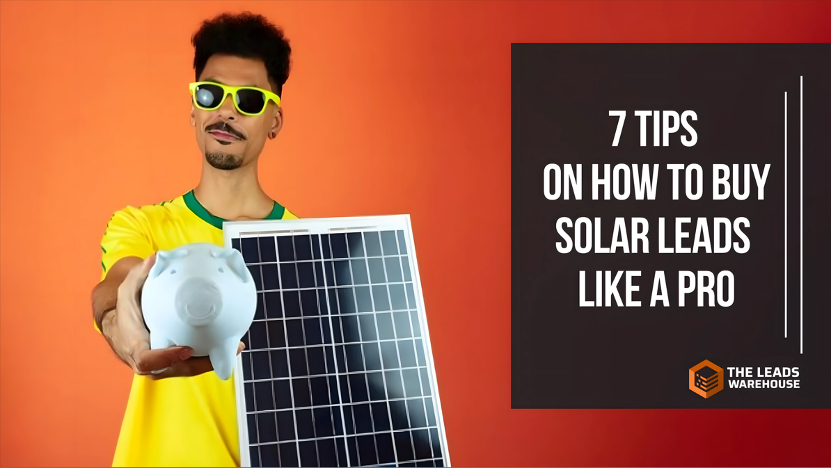 Pro Buying Solar Leads | 7 Tips