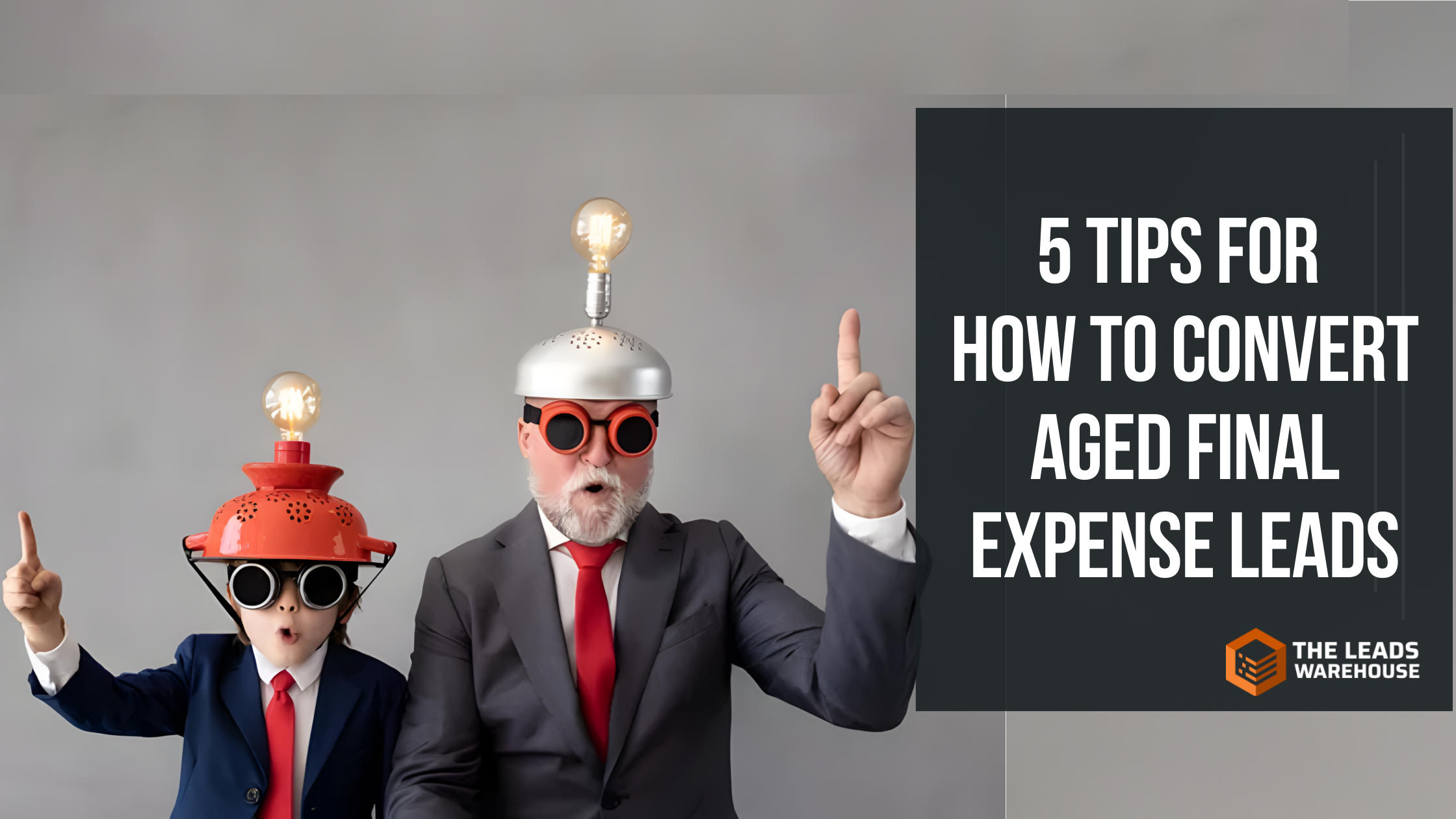 Convert Aged Final Expense Leads | 5 Tips