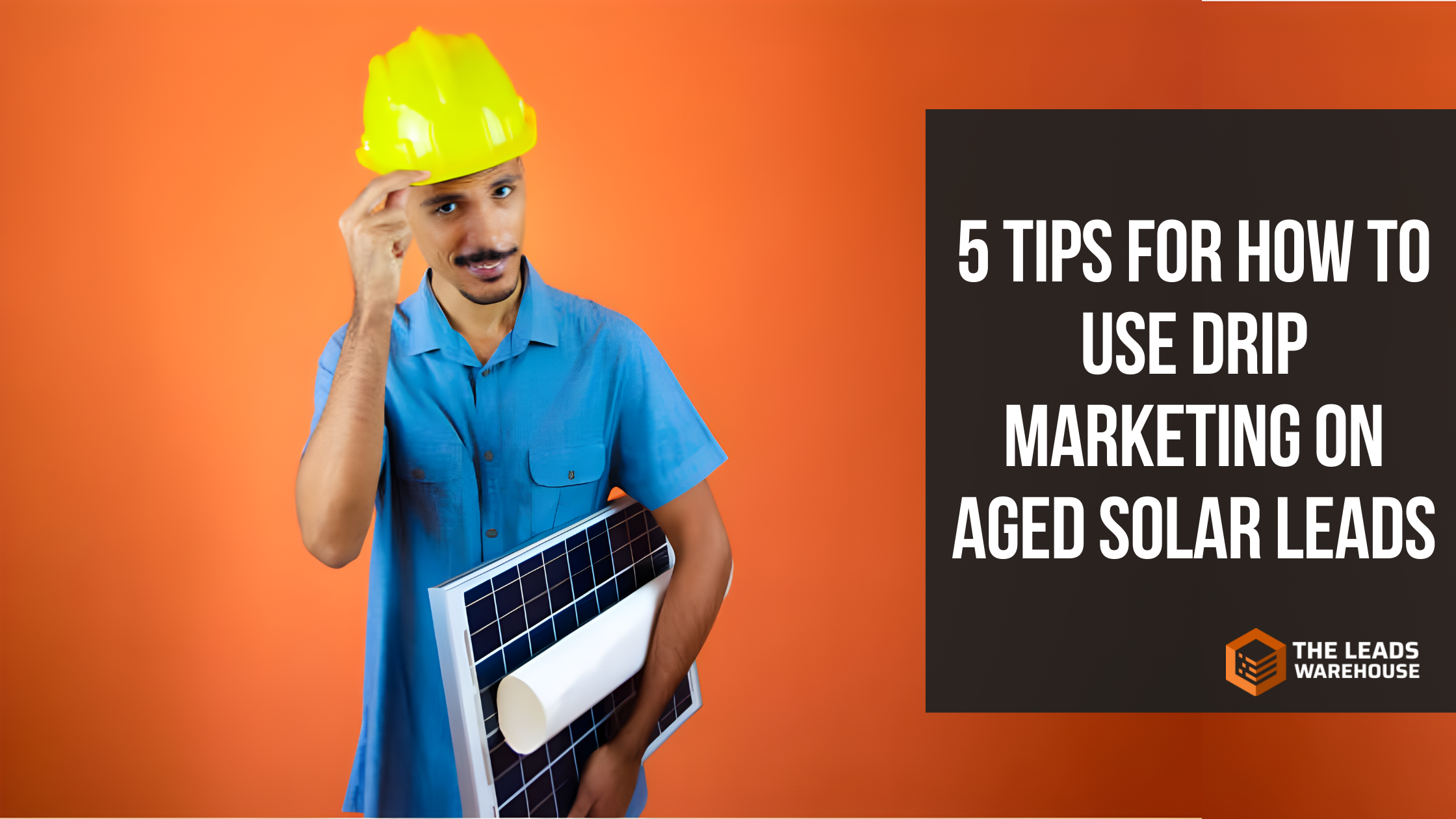 Drip Marketing on Aged Solar Leads | 5 Tips