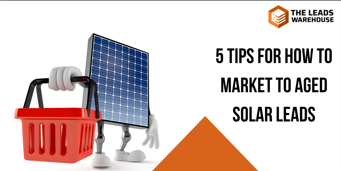 Market To Aged Solar Leads | 5 Tips